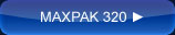 MAXPAK 320